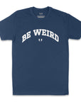 Be Weird Tee