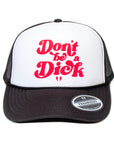 Don't be a Dick- Foam Trucker Cap (Lava/Black/White)